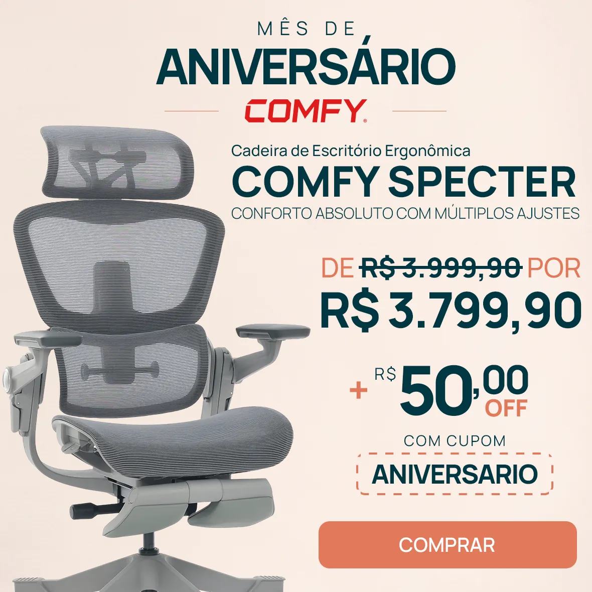 Mës de Aniversãrio Comfy 2026 - Linha Specter em oferta.